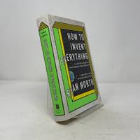 How to Invent Everything: A Survival Guide for the Stranded Time Traveler