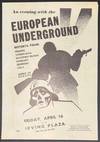 An evening with the European Underground. Reports from: France, Yugoslavia, occupied Russia, Hungary, Germany, Italy. Songs of Europe [handbill]