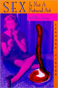 Sex is Not a Natural Act and Other Essays (Psychology, Gender, & Theory)