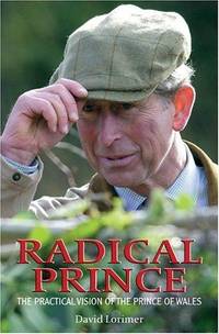 Radical Prince: The Practical Vision of the Prince of Wales