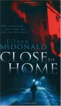 Close To Home by Eileen Macdonald - Paperback - 2004 - from Bookbarn International (SKU: 619121)