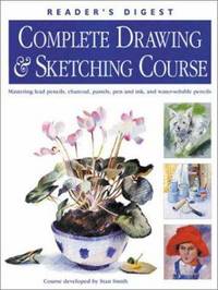 The Complete Drawing and Sketching Course : Mastering Lead Pencils, Charcoal, Pastels, Pen and...