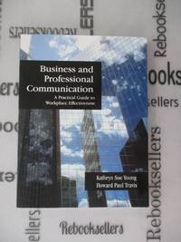 Business and Professional Communication: A Practical Guide to Workplace Effectiveness