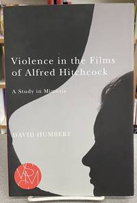 Violence in the Films of Alfred Hitchcock: A Study in Mimesis (Studies in Violence, Mimesis,...