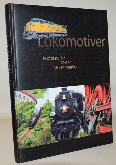 Lokomotiver - motorstyrke, myter, mesterværker.