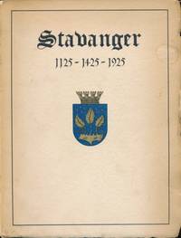 Stavanger . 1125 - 1425 - 1925. Utgit av Stavanger Kommune