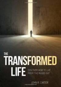 Transformed Life: Discover How To Live From The Inside Out by John Carter - 2012-01-04