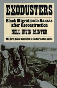 Exodusters: Black Migration to Kansas After Reconstruction by Nell Irvin Painter - 1992-01-05