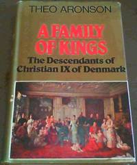 image of A Family of Kings : The Descendants on Christian IX on Denmark