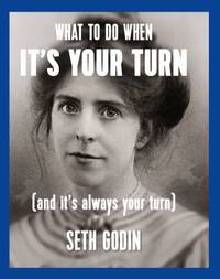 What to Do When It's Your Turn : (and It's Always Your Turn)