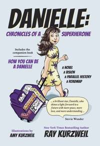 Danielle: Chronicles of a Superheroine : Includes the companion book How You Can Be a Danielle