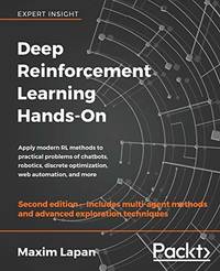 Deep Reinforcement Learning Hands-On: Apply modern RL methods to practical problems of chatbots,...