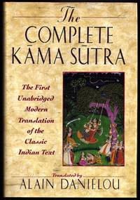 The Complete Ka?ma Su?tra: The First Unabridged Modern Translation Of The Classic Indian Text By...