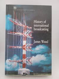 History of International Broadcasting (I E E HISTORY OF TECHNOLOGY SERIES)