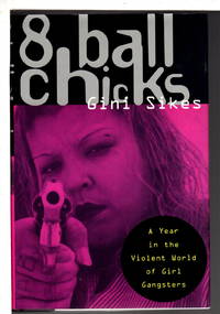 image of 8 BALL CHICKS: A Year in the Violent World of Girl Gangsters.