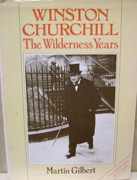 Winston Churchill: The Wilderness Years by Martin Gilbert - First Edition - 1981 - from Old Saratoga Books (SKU: 37214)