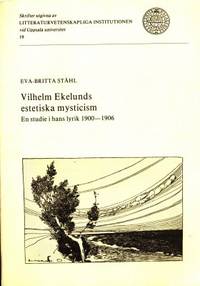 Vilhelm Ekelunds estetiska mysticism. En studie i…