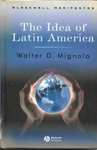 The Idea of Latin America by Walter D. Mignolo - 18 December 2009