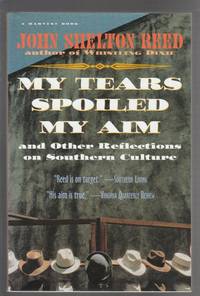 My Tears Spoiled my Aim and Other Reflections on Southern Culture by John Shelton Reed - 1994