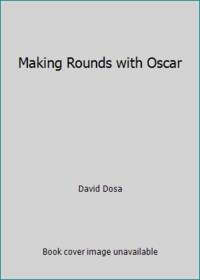 Making Rounds with Oscar by David Dosa - 2010