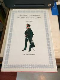 Infantry Uniforms of the British Army, 1790-1850 (Second Series) by P. H. Smitherman - First Edition - 1966 - from Dreadnought Books (SKU: 39425)