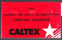 Caltex Equipment and Vehicle Recommendations Lubricant Handbook 1985