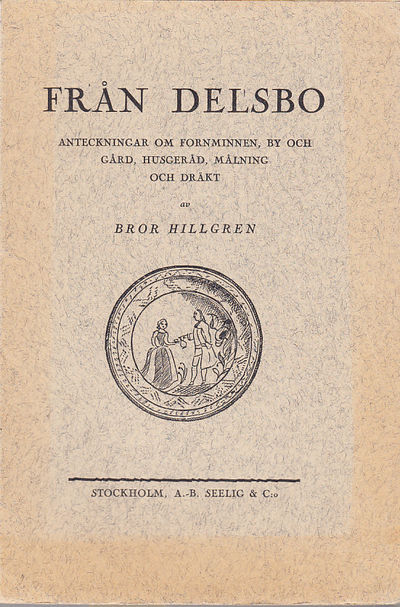 Från Delsbo. Anteckningar om fornminnen, by och…