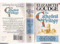 cover of The Cathedral Trilogy, comprising ---The City of Bells ---with Towers in the Mist ---with The Dean's Watch ---an Omnibus Volume with Books 1, 2 and 3 -by Elizabeth Goudge