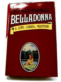 Belladonna - A Lewis Carroll Nightmare by Donald Thomas - 1983