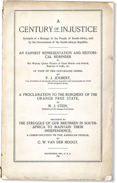 A Century of Injustice: synopsis of a message to the people of South-Africa, sent by the government of the South-African republic. An earnest representation and historical reminder to Her Majesty Queen Victoria ... in view of the prevailing crisis, by P.J. Joubert ... A proclamation to the burghers of the Orange Free State, by M.J. Stein ... Preceded by The struggle of our brethren in South-Africa to maintain their independence, a communication to the American people, by C.W. Van der Hoogt