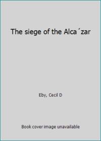 image of The siege of the Alca´zar