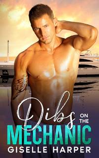 Dibs on the Mechanic: A Vacation Fling, New Adult Contemporary Romance