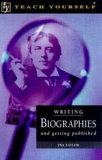 Teach Yourself Writing Biographies &amp; Getting Pubished (Tybp) by Taylor, Ina