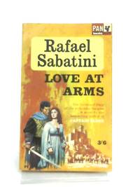 Love at Arms by Rafael Sabatini - 1964