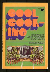 Cool Cooking: Recipes of Your Favorite Rock Stars by ASHLEY, Roberta - 1972