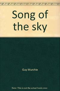 Song of the Sky by Murchie, Guy