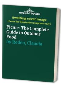 Picnic: The Complete Guide to Outdoor Food