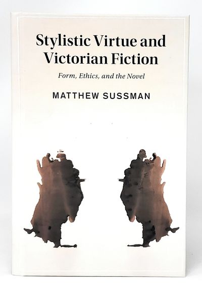 Stylistic Virtue and Victorian Fiction: Form, Ethics, and the Novel
