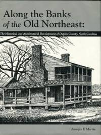 cover of Along The Banks Of The Old Northeast: The Historical And Architectural Development Of Duplin County, North Carolina