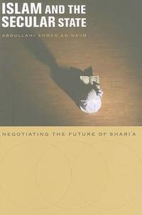 Islam and the Secular State: Negotiating the Future of Shari`a