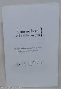 cover of I am no hero, and neither are you: thoughts on how our histories of abuse inflect our anarchist practice