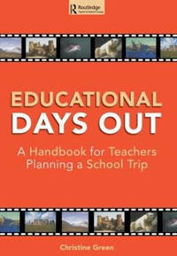 Educational Days Out: A Handbook for Teachers Planning a School Trip
