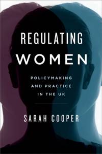 Regulating Women : Policymaking and Practice in the UK