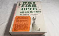 Why Fish Bite and Why They Dont by James Westman - 1961