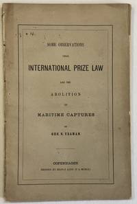 SOME OBSERVATIONS UPON INTERNATIONAL PRIZE LAW AND THE ABOLITION OF MARITIME CAPTURES