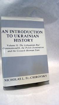 AN INTRODUCTION TO UKRAINIAN HISTORY Volume II: The Lithuanian-Rus' Commonwealth, the Polish...