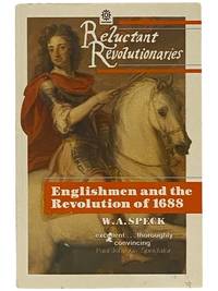 Reluctant Revolutionaries: Englishmen and the Revolution of 1688