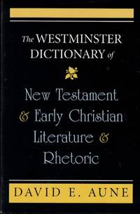 The Westminster Dictionary of New Testament and Early Christian Literature and Rhetoric