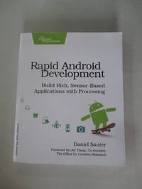 Rapid Android Development: Build Rich, Sensor-Based Applications with Processing