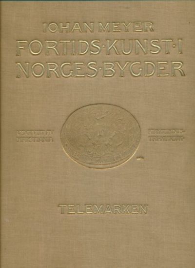 Telemarken. Fortids Kunst i Norges Bygder